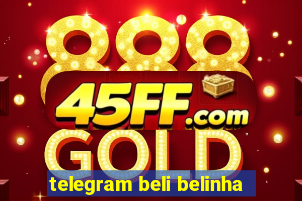 telegram beli belinha
